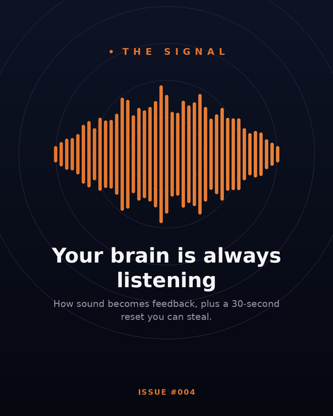 The Signal — Issue #004: Your Brain Is Always Listening