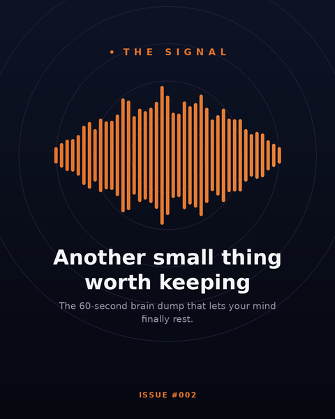 The Signal — Issue #002: Another Small Thing Worth Keeping