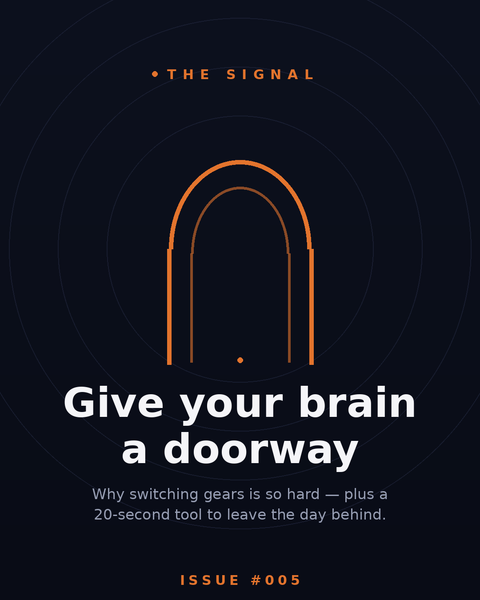 The Signal #005: Give Your Brain a Doorway