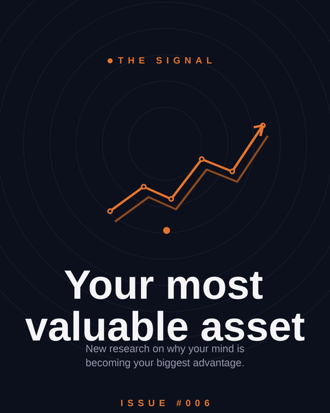 The Signal - Issue #006 The Most Valuable Asset You Own
